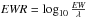 Mathematical equation: \hbox{$\textit{EWR} = \log_{10} \frac{\textit{EW}}{\lambda}$}