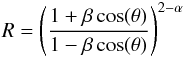 Mathematical equation: \begin{eqnarray} R = \left(\frac{1+\beta \cos(\theta)}{1-\beta \cos(\theta)}\right)^{2-\alpha} \end{eqnarray}