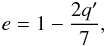 Mathematical equation: \begin{eqnarray} \label{eq:e-proj} e = 1 - \frac{2q'}{7}, \end{eqnarray}