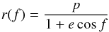 Mathematical equation: \appendix \setcounter{section}{3} \begin{eqnarray} r(f) = \frac{p}{1+e\cos f} \end{eqnarray}