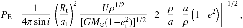 Mathematical equation: \begin{eqnarray} \label{eq:Weth} P_{\rm E}\! =\! \frac{1}{4\pi\sin i}\, \left(\frac{R_{\rm t}}{a_{\rm t}}\right)^2 \frac{U\rho^{1/2}} {[GM_\odot(1\!-\!e_{\rm t}^2)]^{1/2}}\, \left[2\!-\!\frac{\rho}{a}\!-\!\frac{a}{\rho}\left(1\!-\!e^2\right)\right]^{-1/2}, \end{eqnarray}