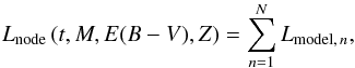 Mathematical equation: \begin{equation} L_{\mathrm{node}}\left(t,M,E(B-V),Z\right) = \sum_{n=1}^{N} L_{\mathrm{model},\,n}, \end{equation}