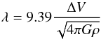 Mathematical equation: \begin{equation} \lambda = 9.39 \frac{\Delta V}{\sqrt{4\pi G\rho}} \end{equation}