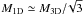 Mathematical equation: \hbox{$M_{\rm 1D}\simeq M_{\rm 3D}/\!\sqrt{3}$}
