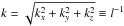 Mathematical equation: \hbox{$k=\sqrt{k_x^2+k_y^2+k_z^2}\equiv l^{-1}$}