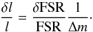 Mathematical equation: \begin{equation} \label{eq:FSRunc} \frac{\delta l}{l} = \frac{\delta \mathrm{FSR}}{\mathrm{FSR}} \frac{1}{\Delta m}\cdot \end{equation}