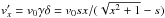 Mathematical equation: \hbox{$v'_x= v_0 \gamma \delta= v_0 s x/(\sqrt{x^2+1}-s)$}