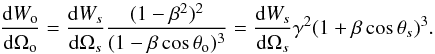 Mathematical equation: \begin{equation} \frac{{\rm d} W_{\rm o}}{{\rm d} \Omega_{\rm o}} = \frac{{\rm d} W_s}{{\rm d} \Omega_s} \frac{(1-\beta^2)^2}{(1-\beta \cos \theta_{\rm o})^3} = \frac{{\rm d} W_s}{{\rm d} \Omega_s} \gamma^2 (1+\beta \cos \theta_s)^3. \end{equation}