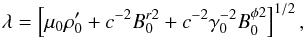 Mathematical equation: \appendix \setcounter{section}{1} \begin{equation} \label{eq_definition_lambda} \lambda = \left[\mu_0 \rho_0'+c^{-2} {B}_{0}^{r2}+ c^{-2} \gamma_0^{-2} B_0^{ \phi 2} \right] ^{1/2}, \end{equation}