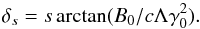 Mathematical equation: \appendix \setcounter{section}{1} \begin{equation} \label{eq_delta_0} \delta_s = s\arctan ({B}_0/{ c\Lambda \gamma_0^2}). \end{equation}
