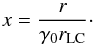 Mathematical equation: \begin{equation} x=\frac{r}{\gamma_0 r_{\rm LC}}\cdot \end{equation}