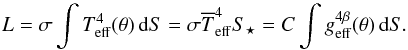 Mathematical equation: \begin{equation} \label{Tmean_L} L=\sigma \int T_\mathrm{eff}^4(\theta)\,{\rm d}S = \sigma \Tmean^4 S_\star = C\int g_\mathrm{eff}^{4\beta}(\theta)\,{\rm d}S . \end{equation}