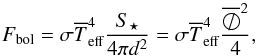 Mathematical equation: \begin{equation} \label{Tmean_diam} F_\mathrm{bol}=\sigma\Tmean^4\frac{S_\star}{4 \pi d^2}=\sigma\Tmean^4\frac{\overline{\diameter}^2}{4} , \end{equation}