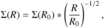 Mathematical equation: \begin{eqnarray} \Sigma(R) = \Sigma(R_0) * \left(\frac{R}{R_0}\right)^{-1/2}, \end{eqnarray}