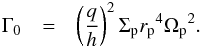 Mathematical equation: \begin{eqnarray} \Gamma_0 &=& \left(\frac{q}{h}\right)^2\Sigma_{\rm p} {r_{\rm p}}^4 {\Omega_{\rm p}}^2. \end{eqnarray}