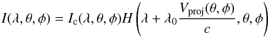 Mathematical equation: \begin{equation} \label{eq7} I({\lambda,\theta,\phi}) = I_{\rm c}({\lambda,\theta,\phi}) H\left({\lambda+\lambda_0\frac{{V_{\rm proj}({\theta,\phi})}}{c}}, \theta,\phi \right) \end{equation}