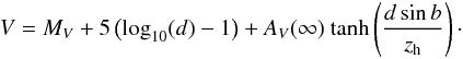 Mathematical equation: \begin{eqnarray} V = M_V + 5\left(\log_{10}(d)-1\right) + A_V(\infty) \ \mathrm{tanh} \left(\frac{d\sin b}{z_{\rm h}}\right)\cdot \end{eqnarray}