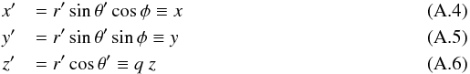Mathematical equation: \appendix \setcounter{section}{1} \begin{eqnarray} &x' &= r' \sin \theta' \cos \phi \equiv x \\ &y' &= r' \sin \theta' \sin \phi \equiv y \\ &z' &= r' \cos \theta' \equiv q \ z \end{eqnarray}