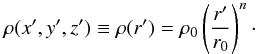 Mathematical equation: \appendix \setcounter{section}{1} \begin{equation} \rho(x',y',z') \equiv \rho(r') = \rho_0 \left(\frac{r'}{r_0}\right)^n\cdot \end{equation}