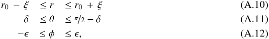 Mathematical equation: \appendix \setcounter{section}{1} \begin{eqnarray} r_0\,-\,\xi &\le r &\le r_0\,+\,\xi \\ \delta &\le \theta &\le \nicefrac{\pi}{2} - \delta \\ -\epsilon &\le \phi &\le \epsilon, \end{eqnarray}