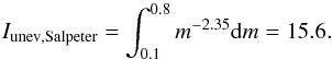 Mathematical equation: \appendix \setcounter{section}{2} \begin{equation} I_\mathrm{unev, Salpeter} = \int_{0.1}^{0.8} m^{-2.35} \mathrm{d}m = 15.6. \end{equation}