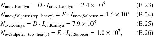 Mathematical equation: \appendix \setcounter{section}{2} \begin{eqnarray} && N_\mathrm{unev, Komiya} = D \cdot I_\mathrm{unev, Komiya} = 2.4 \times 10^ 6 \\[-0.5mm] && N_\mathrm{unev, Salpeter \ (top-heavy)} = E \cdot I_\mathrm{unev, Salpeter} = 1.6 \times 10^ 8 \\[-0.5mm] && N_\mathrm{ev, Komiya} = D \cdot I_\mathrm{ev, Komiya} = 7.9 \times 10^ 8 \\[-0.5mm] && N_\mathrm{ev, Salpeter \ (top-heavy)} = E \cdot I_\mathrm{ev, Salpeter} = 1.0 \times 10^ 7, \end{eqnarray}