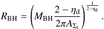 Mathematical equation: \appendix \setcounter{section}{1} \begin{equation} \label{rbh} R_{\rm BH} = \left(M_{\rm BH} \dfrac{2 - \eta_{\rm d}}{2 \pi A_{\Sigma_{\rm t}}}\right)^\frac{1}{2-\eta_{\rm d}}. \end{equation}