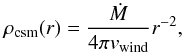 Mathematical equation: \begin{equation} \rho_\csm (r)=\frac{\dot{M}}{4\pi v_\w}r^{-2},\label{winddensity} \end{equation}