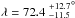 Mathematical equation: \hbox{$\lambda = 72.4\stackrel{+12.7}{_{-11.5}}^\circ$}