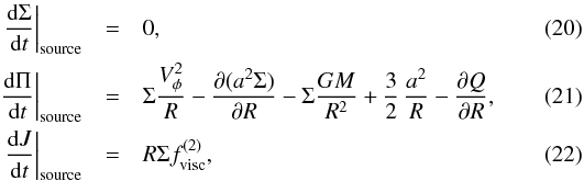 Mathematical equation: \begin{eqnarray} \left.\frac{{\rm d}\Sigma}{{\rm d}t}\right|_{{\rm source}}&=&0,\\ \left.\frac{{\rm d}\Pi}{{\rm d}t}\right|_{{\rm source}}&=&\Sigma\frac{V_{\phi}^2}{R} -\frac{\partial(a^2\Sigma)}{\partial R}-\Sigma\frac{GM}{R^2}+\frac{3}{2}\,\frac{a^2}{R}-\frac{\partial Q}{\partial R},\\ \left.\frac{{\rm d}J}{{\rm d}t}\right|_{{\rm source}}&=&R\Sigma f_{\rm visc}^{(2)}, \end{eqnarray}