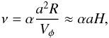 Mathematical equation: \begin{eqnarray} \label{shak} \nu=\alpha\frac{a^2R}{V_{\phi}}\approx\alpha aH, \end{eqnarray}