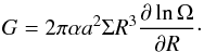 Mathematical equation: \begin{eqnarray} \label{vist} G=2\pi\alpha a^2\Sigma R^3\frac{\partial\,{\rm ln}\,\Omega}{\partial R}\cdot \end{eqnarray}