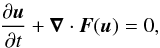 Mathematical equation: \begin{eqnarray} \frac{\partial\boldsymbol{u}}{\partial t}+\boldsymbol{\nabla}\cdot\boldsymbol{F}(\boldsymbol{u})=0, \end{eqnarray}