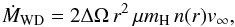 Mathematical equation: \begin{equation} \dot M_{\rm WD} = 2 \Delta\Omega\,r^2\,\mu m_{\rm H}\, n(r) v_{\infty}, \label{eq:mdot} \end{equation}