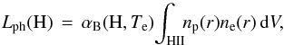 Mathematical equation: \begin{equation} L_{\rm ph}({\rm H})\, =\, \alpha_{\rm B}({\rm H},T_{\rm e})\! \int_{\rm HII}\!\!n_{\rm p}(r)n_{\rm e}(r) \,{\rm d}V, \label{eq:lph} \end{equation}
