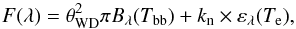 Mathematical equation: \begin{equation} F(\lambda) = \theta_{\rm WD}^2 \pi B_{\lambda}(T_{\rm bb}) + k_{\rm n} \times \varepsilon_{\lambda}(T_{\rm e}), \label{eq:fl2} \end{equation}
