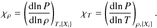 Mathematical equation: \begin{equation} \chi_{\rho}= \left(\frac{{\rm d}\!\ln P}{{\rm d}\!\ln \rho}\right)_{{T}, \{X_i\}}\ \ \ \chi_{T}= \left(\frac{{\rm d}\!\ln P}{{\rm d}\!\ln T}\right)_{\rho, \{X_i\}}. \end{equation}