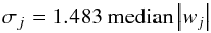 Mathematical equation: \begin{equation} \sigma_j = 1.483\,\text{median}\left|w_{j}\right| \end{equation}