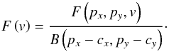 Mathematical equation: \begin{equation} \label{eq:peak_weight} F\left(v\right) = \frac{F\left(p_x,p_y,v\right)}{B\left(p_x - c_x, p_y - c_y\right)}\cdot \end{equation}