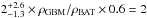 Mathematical equation: \hbox{$2^{+2.6}_{-1.3} \times \rho_{\rm GBM}/ \rho_{\rm BAT} \times 0.6 = 2$}
