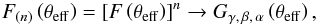 Mathematical equation: \begin{equation} F_{(n)}\left(\theta_{\mathrm{eff}} \right) = \left[ F\left(\theta_{\mathrm{eff}} \right) \right]^n \to G_{\gamma,\,\beta,\,\alpha}\left(\theta_{\mathrm{eff}} \right) , \end{equation}