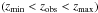 Mathematical equation: \hbox{$\left(z_{\mathrm{min}} < z_{\mathrm{obs}} < z_{\mathrm{max}} \right)$}