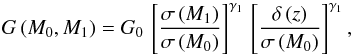 Mathematical equation: \begin{equation} G \left(M_0, M_1 \right) = G_0 \, \left[ \frac{\sigma \left(M_1 \right)}{\sigma \left(M_0 \right)} \right]^{\gamma_1} \, \left[ \frac{ \delta \left(z \right)}{\sigma \left(M_0 \right)} \right]^{\gamma_1} , \end{equation}