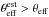 Mathematical equation: \hbox{$\theta_{\mathrm{eff}}^{\mathrm{est}} > \theta_{\mathrm{eff}}$}