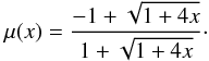 \begin{equation} \mu(x) = {-1+\sqrt{1+4x}\over {1+\sqrt{1+4x}}}\cdot \label{eqn:toy1} \end{equation}