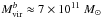 \hbox{$M^b_{\rm vir}\approx 7\times 10^{11}~M_\odot$}