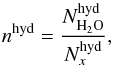 \begin{equation} n^{\rm hyd} = \frac{N^{\rm hyd}_{\rm H_2O}}{N^{\rm hyd}_x}, \label{hyd} \end{equation}