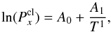 \begin{equation} \ln(P_x^{\rm cl})= A_0 + \frac{A_1}{T^1}, \label{equaclat} \end{equation}