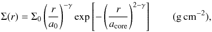 \begin{equation} \Sigma(r) = \Sigma_0 \left(\frac{r}{a_0}\right)^{-\gamma} \exp\left[-\left(\frac{r}{a_{\rm core}}\right)^{2-\gamma}\right] \qquad \rm (g \, cm^{-2}), \end{equation}