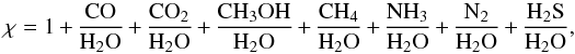 \begin{equation} \rm \chi = 1+\frac{CO}{H_2O} + \frac{CO_2}{H_2O} + \frac{CH_3OH}{H_2O} + \frac{CH_4}{H_2O} + \frac{NH_3}{H_2O} + \frac{N_2}{H_2O} + \frac{H_2S}{H_2O}, \end{equation}